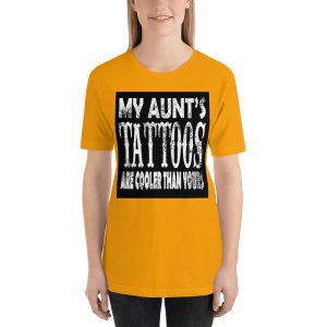My aunts tattos are cooler than you short sleeve t-shirts