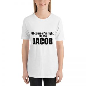 Of course I'm right I'm Jacob Short Sleeve T-shirt - Image 4