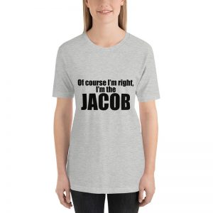 Of course I'm right I'm Jacob Short Sleeve T-shirt - Image 6